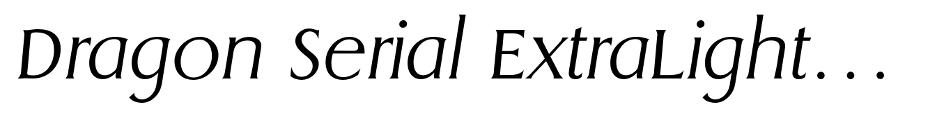 Dragon Serial ExtraLight Italic